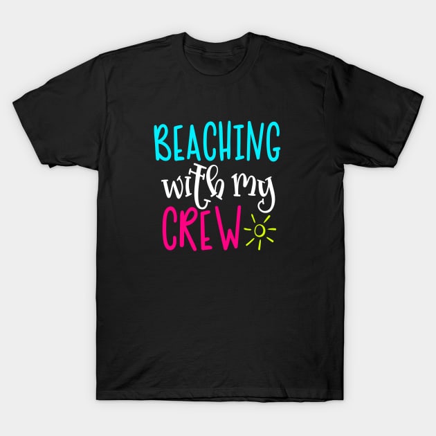 Beaching With My Crew T-Shirt by BDAZ